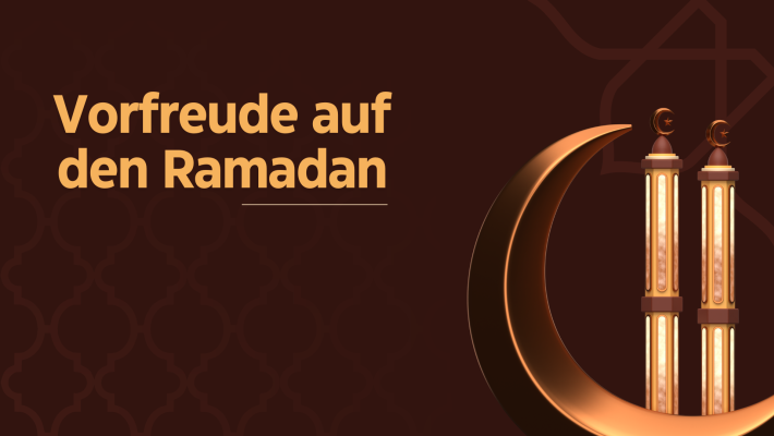 Vorfreude auf den Ramadan